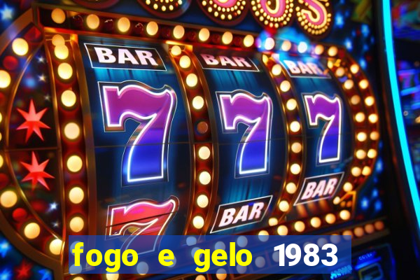 fogo e gelo 1983 dublado download